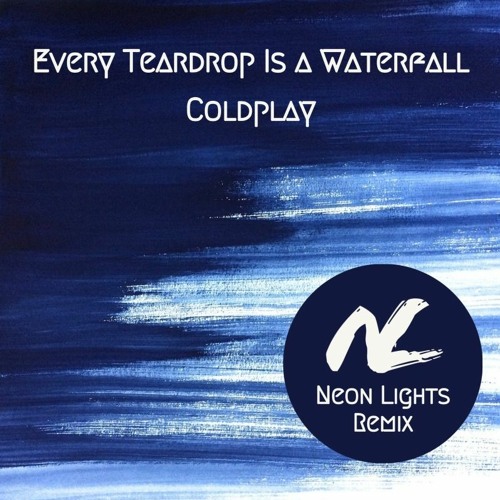 Coldplay - Every Teardrop Is a Waterfall (Neon Lights Remix)
