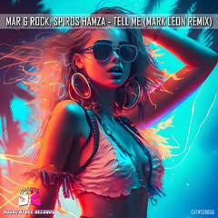 Mar G Rock & Spiros Hamza - Tell Me (Mark Leon Radio Cut Remix)