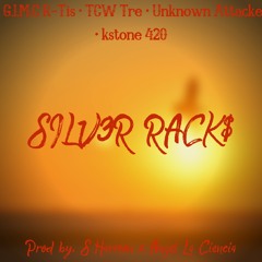 SILV3R RACK$(Feat. TCW Tre, Unknown Attacker & Kstone 420)