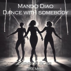 Mando Diao - Dance With Somebody [Crimson Scar Remix]