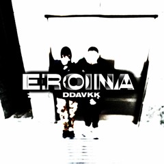 EROINA - DDAVKK  [Society eXCLUSIVE] ♻️