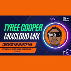 DJ Tyree Cooper Saturday Hot Brunch Mix Celebrating 40 Years Of Chicago House Music Vol