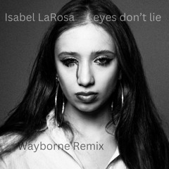 Isabel LaRosa - eyes don't lie (Wayborne Remix)