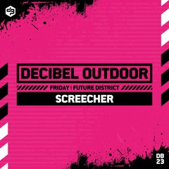 Screecher | Decibel outdoor 2023 | Future District | Friday