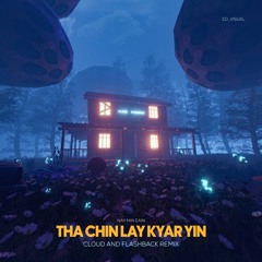 Tha Chin Lay Kyar Yin - Nay Min Eain (Cloud And Flashback Remix) (Freedownload)