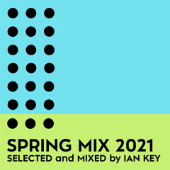 Spring Mix Session 2021 ★ Ian Key