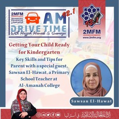 Preparing your child for kindy / with Sawsan El_Hawat a Primary School Teacher at Al Amanah College