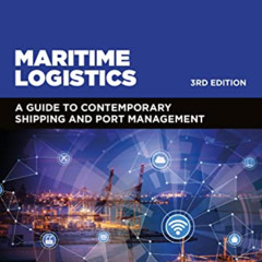 [Get] PDF 💘 Maritime Logistics: A Guide to Contemporary Shipping and Port Management