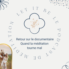 Retour sur le documentaire : Quand la méditation tourne mal.