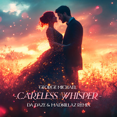 George Michael - Careless Whisper (Da Daze & Madnillaz Remix)