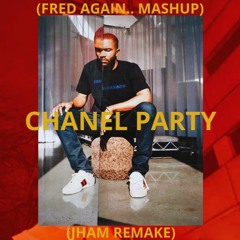 CHANEL PARTYvfinal (JHAM Remake)(Fred Again.. Mashup)