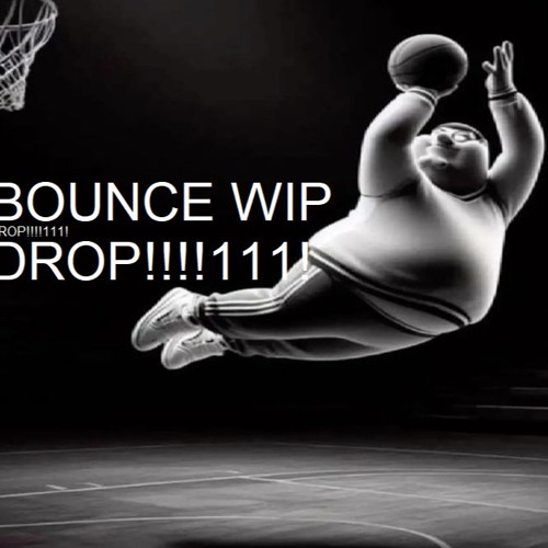 bounce wip compilation
