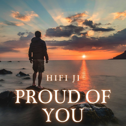 Stream Proud of You by HiFi Ji | Listen online for free on SoundCloud