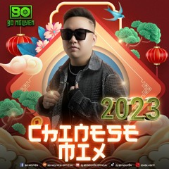 CHINESE MIX 2023 - DJ BO NGUYỄN
