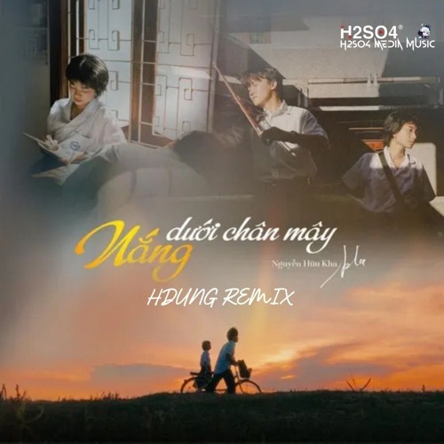 [ BẢN CHUẨN ] NẮNG DƯỚI CHÂN MÂY - HDUNG REMIX - NDHUY MEDIA | NHẠC HOT TREND TIKTOK 2025