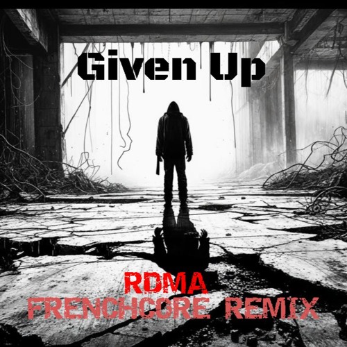 Stream Linkin Park - Given Up (RDMA Frenchcore Remix) Free