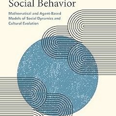 %! Modeling Social Behavior: Mathematical and Agent-Based Models of Social Dynamics and Cultura