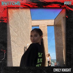 SWITCH:UP guest mix #003 - Emily Knight