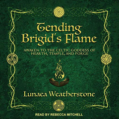 View KINDLE 📤 Tending Brigid's Flame: Awaken to the Celtic Goddess of Hearth, Temple