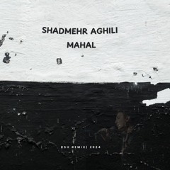 Shadmehr Aghili - Mahal - RSH Remix