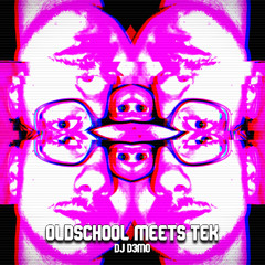 OLDSCHOOL MEETS TEK (FOCK OFF) - DJ D3M0