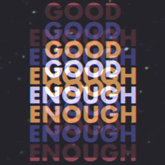 Good Enough