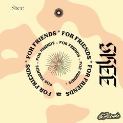SHEE - For Friends