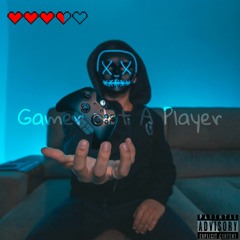 Gamer Not A Player (Prod. Trvp $lay)