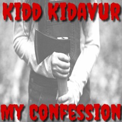 My Confession By Kidd Kidavur