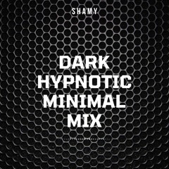 Shamy - Dark Hypnotic Minimal Mix