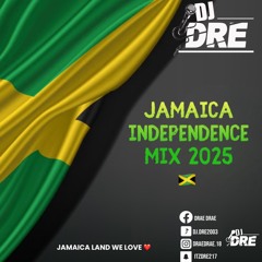 JAMAICA INDEPENDENCE MIX 06.08.25 🇯🇲 [DJ DRE]