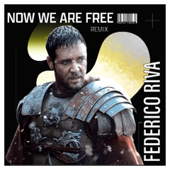 OUT NOW!!!!! - NOW WE ARE FREE (Federico Riva Remix)