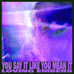 You Say It Like You Mean It