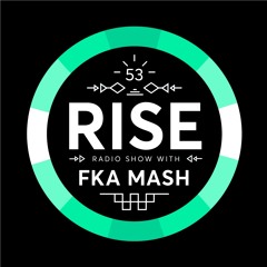 RISE Radio Show Vol. 53 | Mixed By Fka Mash