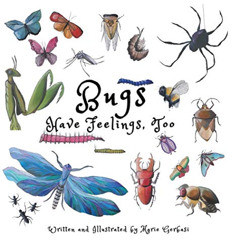 Access KINDLE 📩 Bugs Have Feelings, Too by  Marie Gerbasi &  Marie Gerbasi [EPUB KIN