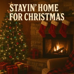 STAYIN’ HOME FOR CHRISTMAS .mp3