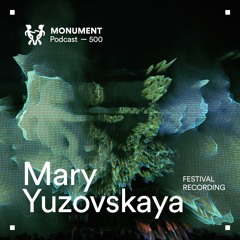 MNMT 500 : Mary Yuzovskaya @ Monument Festival 2025