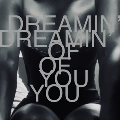 dreamin of you