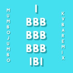 Mumbo Jumbo - IBBBBBBBBBIBI (KVBA Remix)