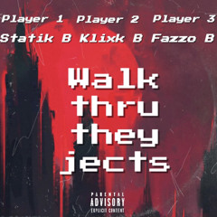 Statik B x Klixk B x Fazzo B - Walk thru they jects (Official Audio)