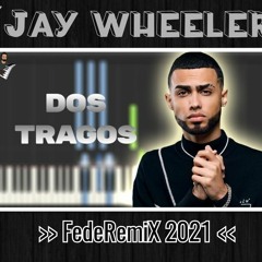 Dos Tragos_Jay Wheeler_FedeRemiX 2021.wav
