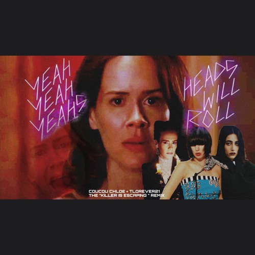 Yeah Yeah Yeahs – Heads Will Roll (tlorever21 The Killer is Escaping Remix)
