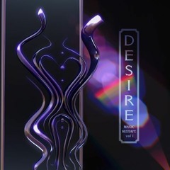 Magic Mixtape Vol. 1: Desire (All Original Unreleased)
