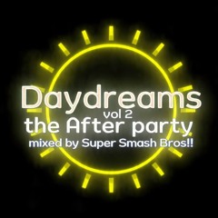 Daydreams Vol 2 mixed by SUPER SMASH BRO!!