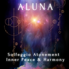 ALUNA - Solfeggio Atonement for Inner Peace & Harmony
