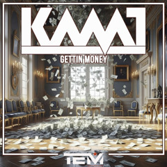 KAMT - Gettin Money (Original Mix)