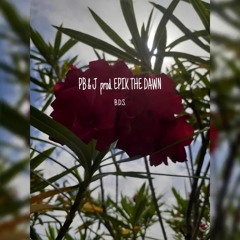 PB & J prod. EPIK THE DAWN