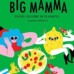 Télécharger eBook Big Mamma - Cuisine italienne en 30 minutes (douche comprise !) lire un livre en