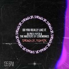 DJ Pied Piper & The Masters Of Ceremonies - Do You Really Like It (Dragur Bootleg  Remix)