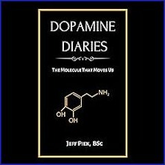 [Ebook] 📕 Dopamine Diaries: The Molecule That Moves Us Read online